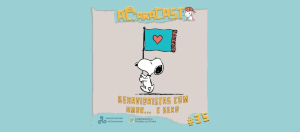 AC.aráCAST ? Episódio 35: Behavioristas com Amor? E Sexo!